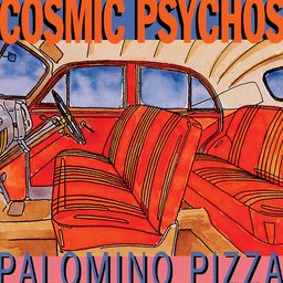 Cosmic Psychos - Palomino Pizza