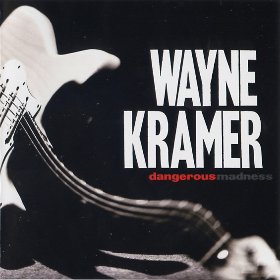 Wayne Kramer - Dangerous Madness