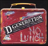 D Generation - No Lunch