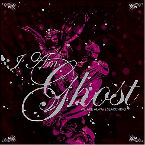 I Am Ghost - We Are Always Searching