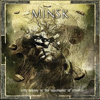 Minsk - With Echoes In The Movement Of Stone