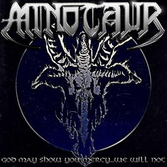 Minotaur - God May Show You Mercy... We Will Not