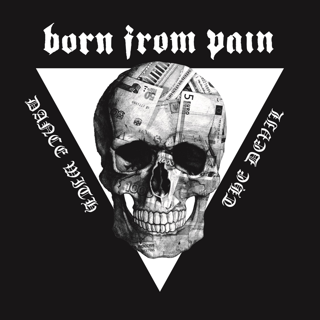 Born From Pain DANCE WITH THE DEVIL