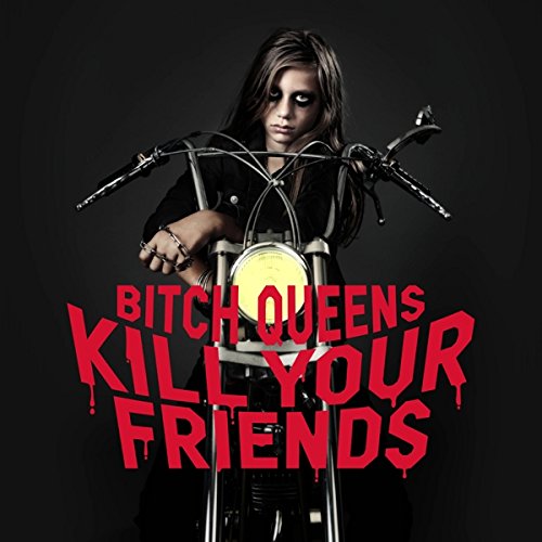 Die neuen Metal-Alben im Januar 2015 - Bitch Queens KILL YOUR FRIENDS