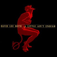 David Lee Roth A LITTLE AIN'T ENOUGH