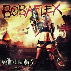 Bobaflex ANYTHING THAT MOVES