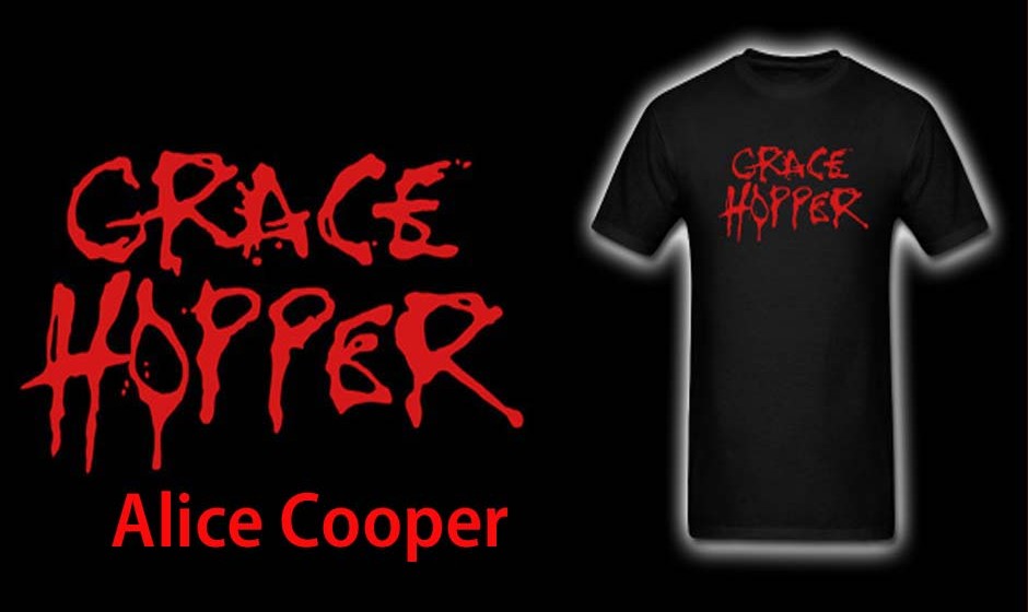 Grace Hopper = Alice Cooper