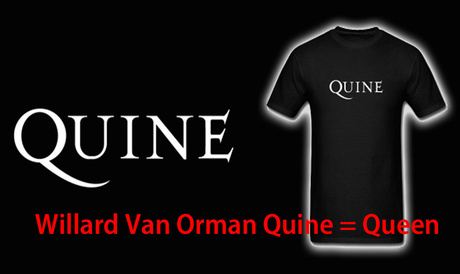 Willard Van Orman Quine = Queen