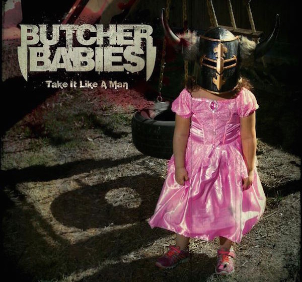 Butcher Babies TAKE IT LIKE A MAN