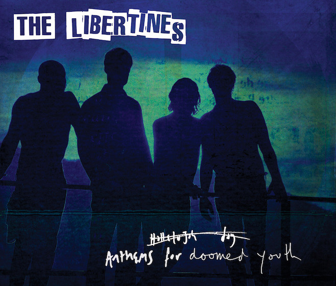 Platz 9: The Libertines ANTHEMS FOR DOOMED YOUTH