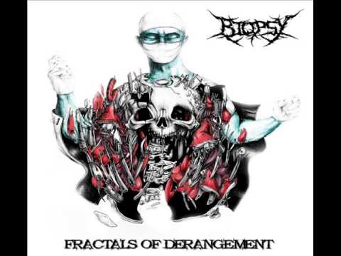 BIOPSY – FRACTALS OF DERANGEMENT