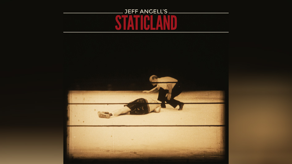 Jee Angell's Staticland JEFF ANGELL'S STATICLAND