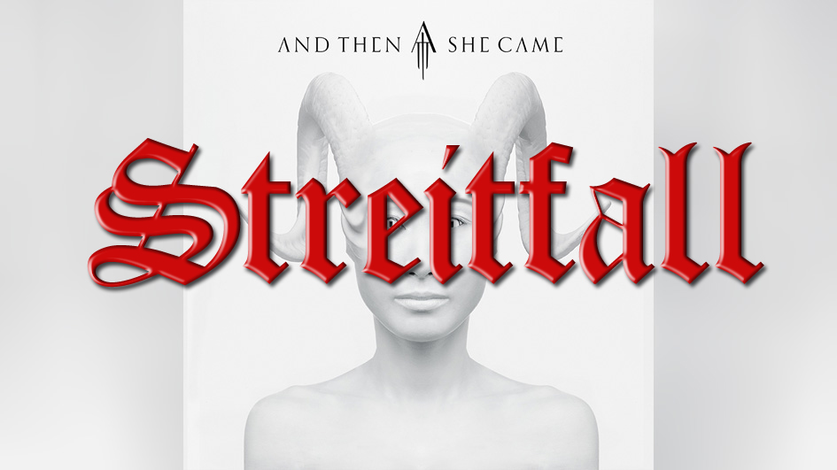 Streitfall AND THEN SHE CAME