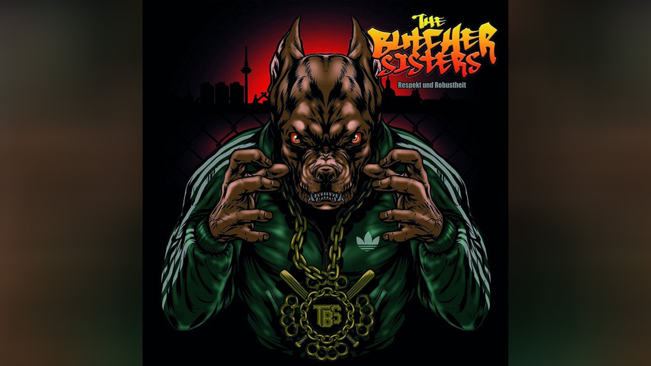 Butcher Sisters, The RESPEKT UND ROBUSTHEIT