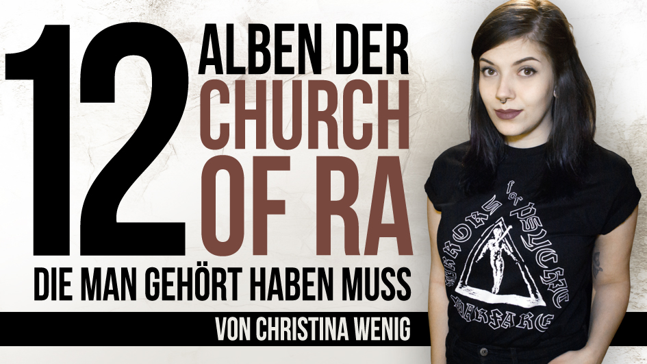 12 Alben der Church Of Ra, die man gehört haben muss