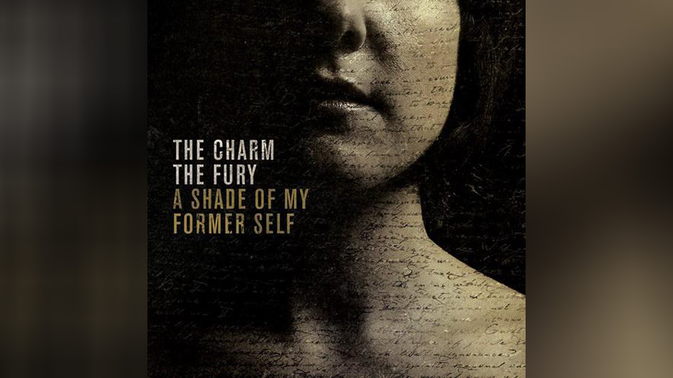 Charm The Fury, The A SHADE OF MY FORMER SELF