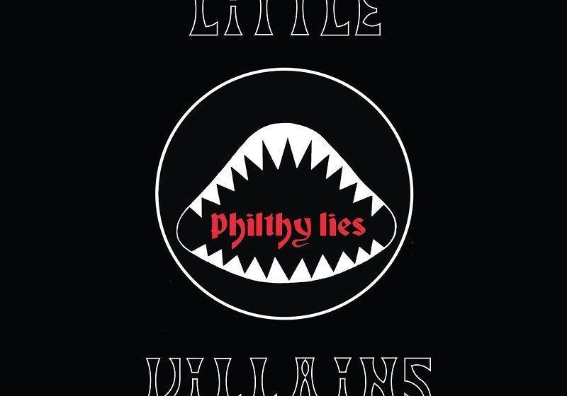 Little Villains PHILTHY LIES