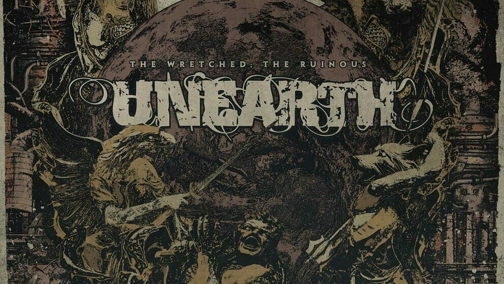 3. Unearth THE WRETCHED; THE RUINOUS