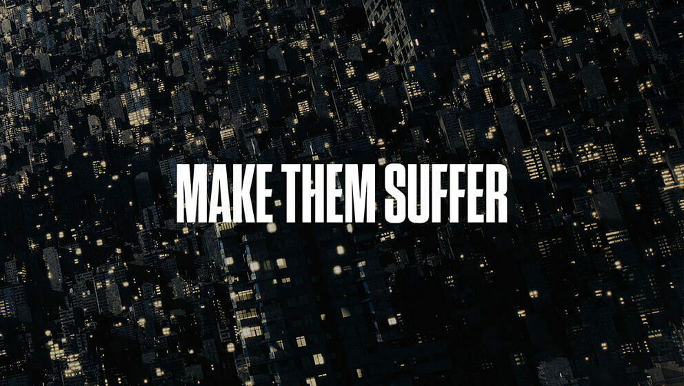 Make Them Suffer MAKE THEM SUFFER